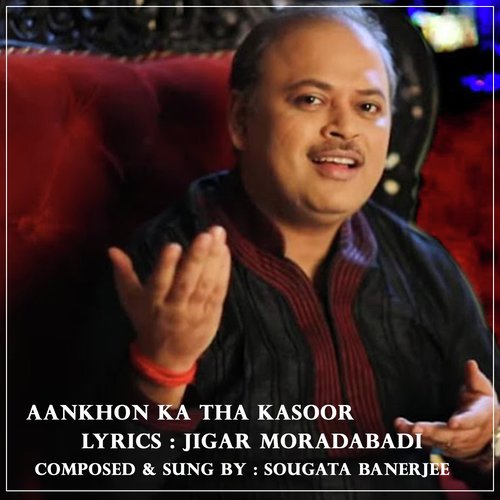 Aankhon Ka Tha Qusoor - Sougata Banerjee