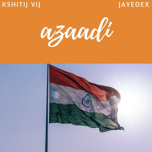 Azaadi - Jayeoex, Kshitij Vij