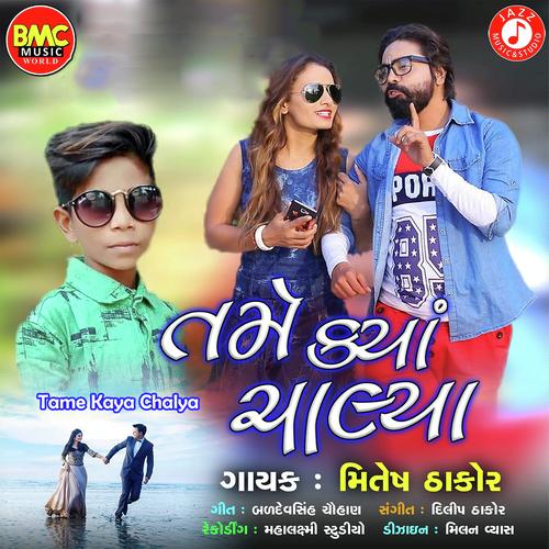 Tame Kaya Chalya - Mitesh Thakor