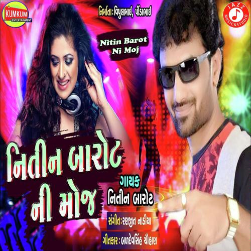 Nitin Barot Ni Moj - Nitin Barot