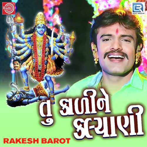 Tu Kali Ne Kalyani - Rakesh Barot