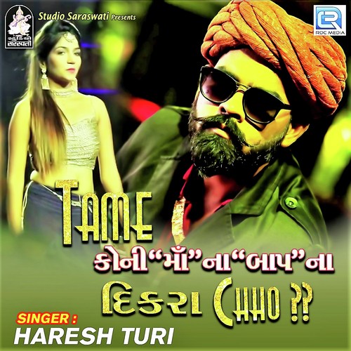 Tame Koni Maa Na Baap Na Dikra Chho - Haresh Turi