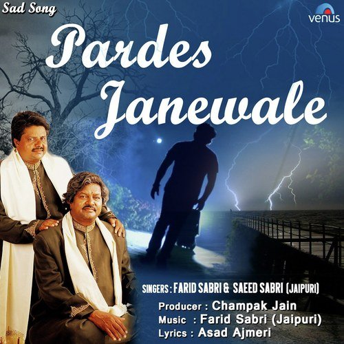 Pardes Janewale - Farid Sabri (Jaipuri), Saeed Sabri (Jaipuri)