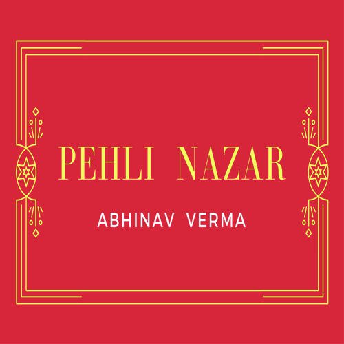 Pehli Nazar - Abhinav Verma