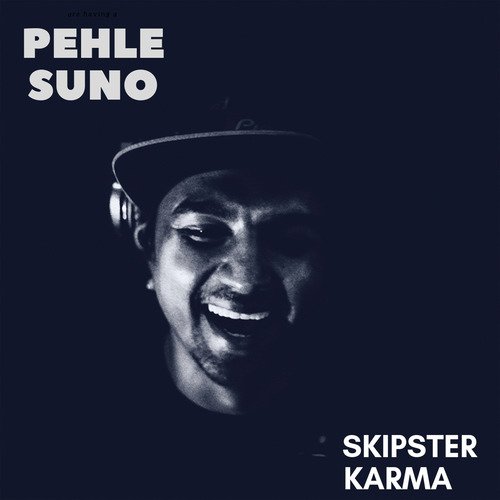 PEHLE SUNO - SKIPSTER, Karma