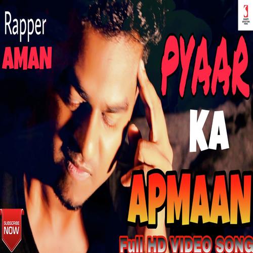 Pyaar Ka Apmaan - Rapper Aman