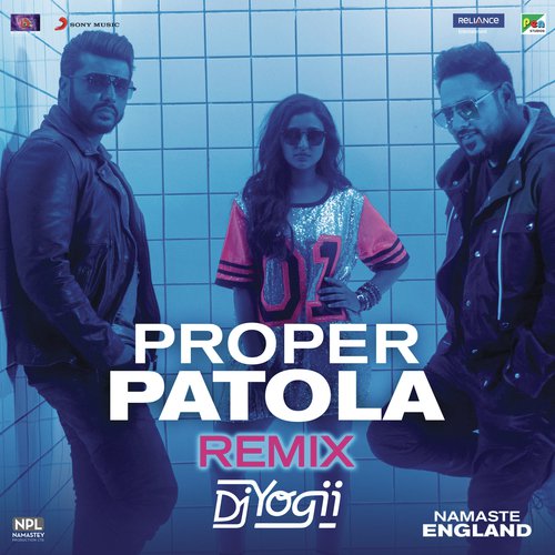 Proper Patola (Remix by DJ Yogii (From Namaste England)) - Aastha Gill, Badshah, Diljit Dosanjh, DJ Yogii