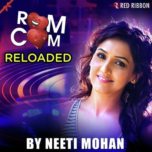 Rom Com Reloaded - Neeti Mohan, Rashid Ali