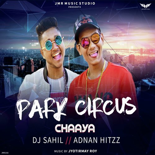 Park Circus Chaaya - DJ Sahil, Adnan Hitzz