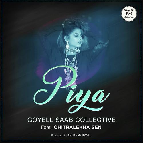 Piya Feat. Chitralekha Sen - Goyell Saab Collective