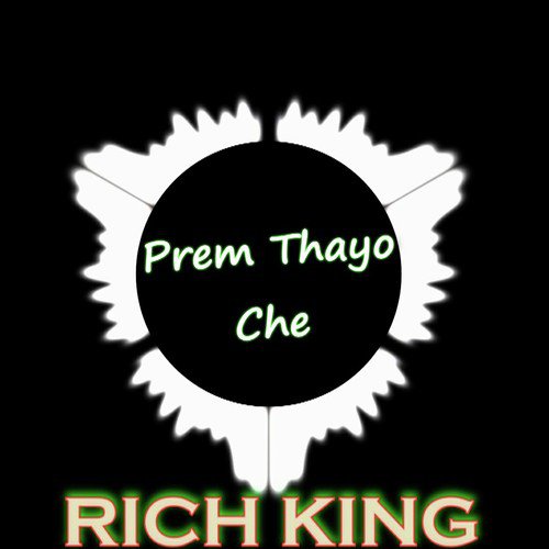 Prem Thayo Che - Rich King
