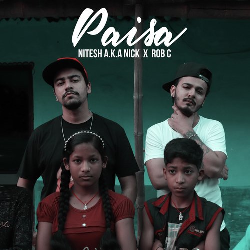 Paisa - Nitesh A.K.A Nick, Rob C