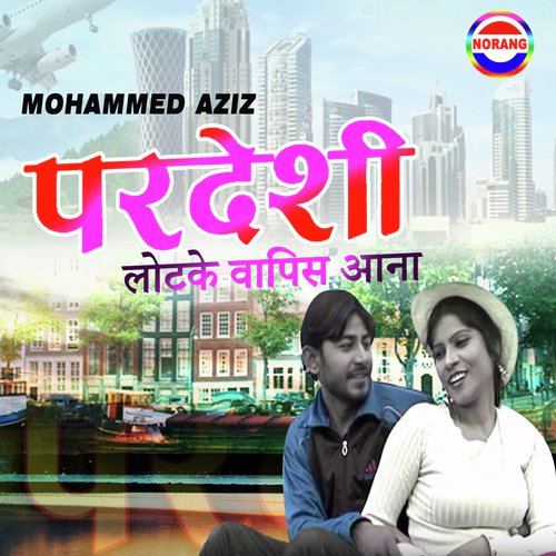 Pardeshi Lotke Vapis Aana - Mohammed Aziz