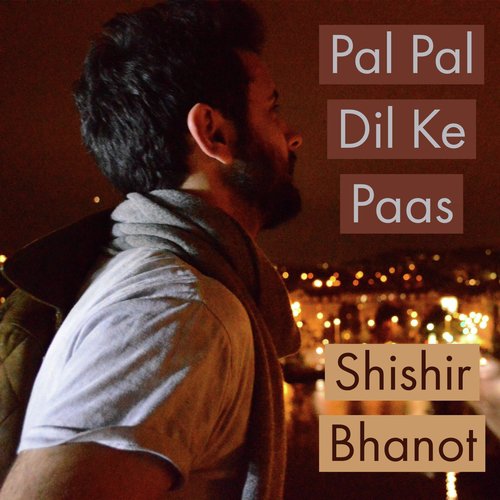 Pal Pal Dil Ke Paas - Shishir Bhanot