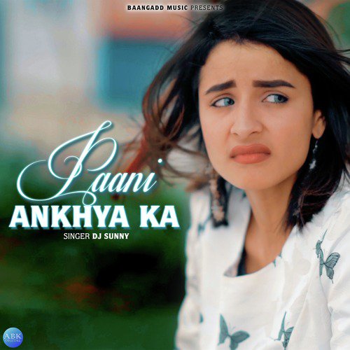 Paani Ankhya Ka - DJ Sunny, Cafy Khan