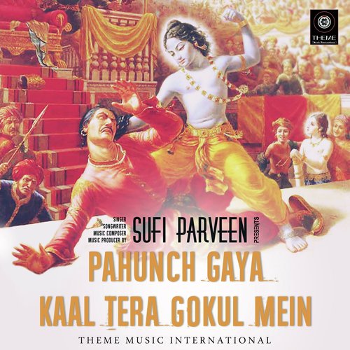 Pahunch Gaya Kaal Tera Gokul Mein - Sufi Parveen