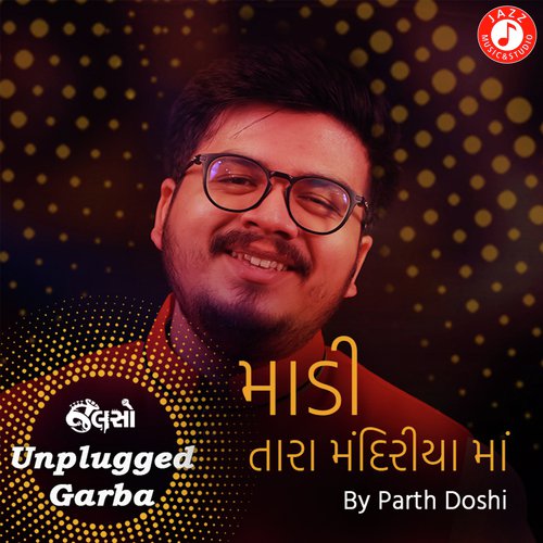 Madi Tara Mandiriya Ma - Unplugged Garba - Kushal Chokshi