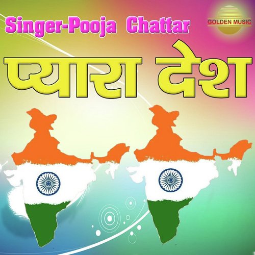 Pyara Desh - Pooja Chattar