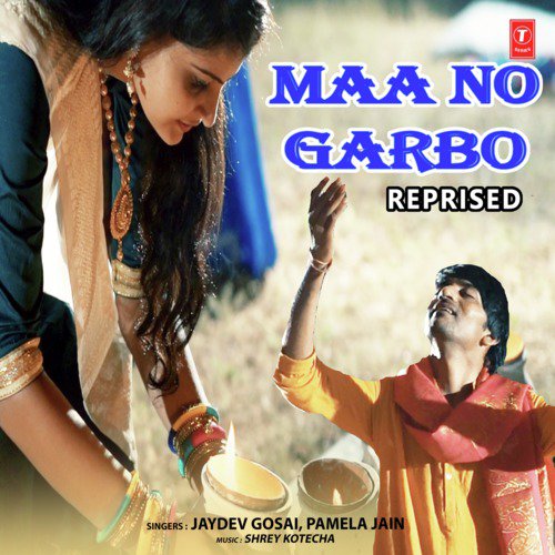 Maa No Garbo-Reprised - Jaydev Gosai, Pamela Jain