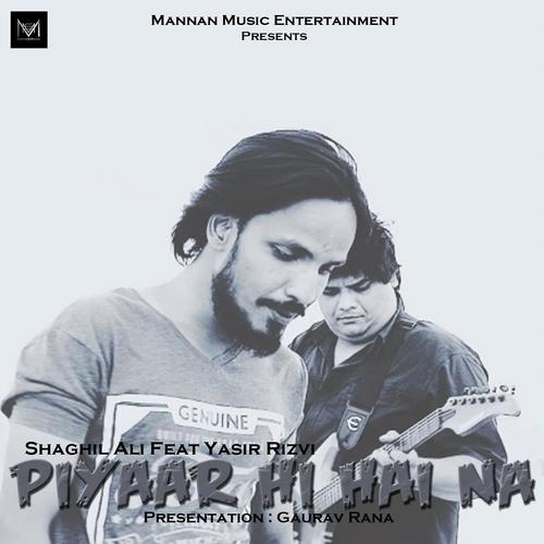 Piyaar Hi Hai Na - Shaghil Ali, Yasir Rizvi, Yasir Rizvi