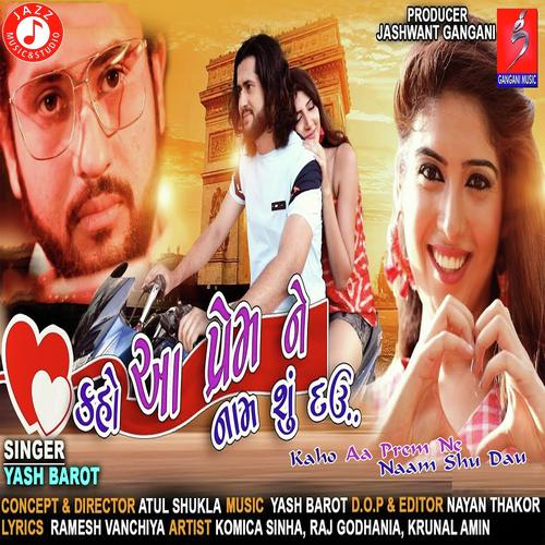 Kaho Aa Prem Ne Naam Shu Dau - Yash Barot