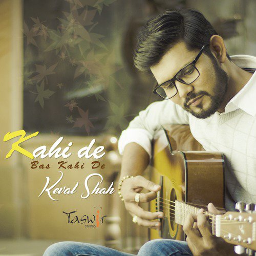 Kahi De, Bas Kahi De - Keval Shah