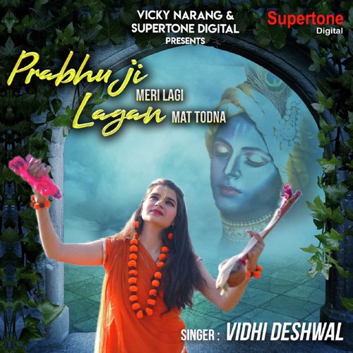 Prabhu Ji Meri Lagi Lagan Mat Todna - Vidhi Deshwal