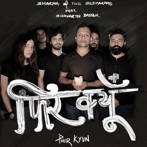 Phir Kyun - Sharma And The Besharams, Siddharth Basrur
