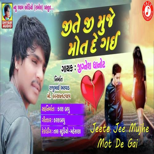 Jeete Jee Mujhe Mot De Gai - Jignesh Dhanot