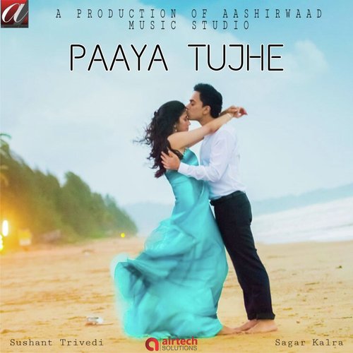Paaya Tujhe - Sushant Trivedi