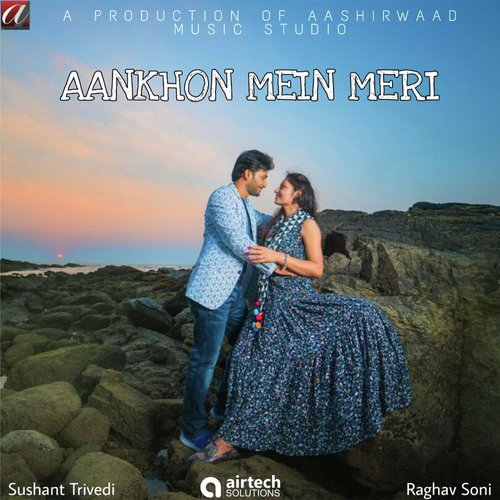 Aankhon Mein Meri - Sushant Trivedi