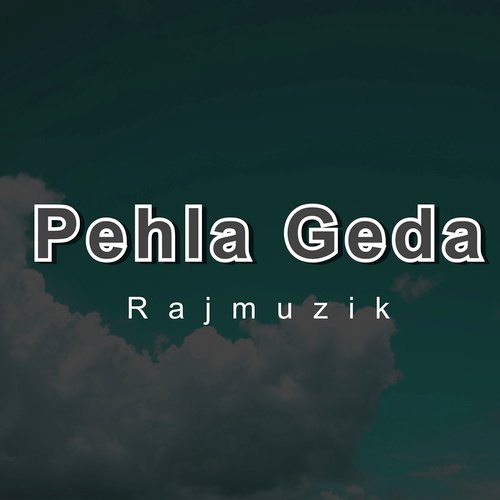Pehla Geda - RAJMUZIK