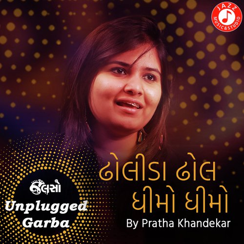 Dholida Dhol Dhimo Dhimo Vagad Ma - Unplugged Garba - Kushal Chokshi