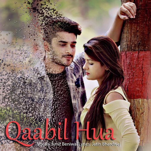 Qaabil Hua - Jatin Bhardwaj, Amit Beniwal, Madhav Singh Rajput