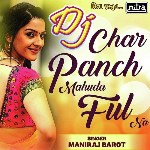 DJ Char Panch Mahuda Na Ful - Maniraj Barot