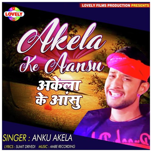 Akela Ke Aansu - Anku Akela