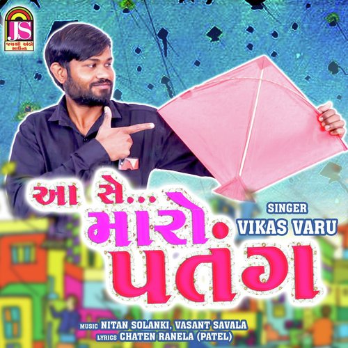 Aa Se Maro Patang - Vikas Varu