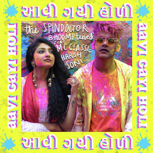 Aavi Gayi Holi - Bhoomi Trivedi, The Spindoctor, Mc Classic