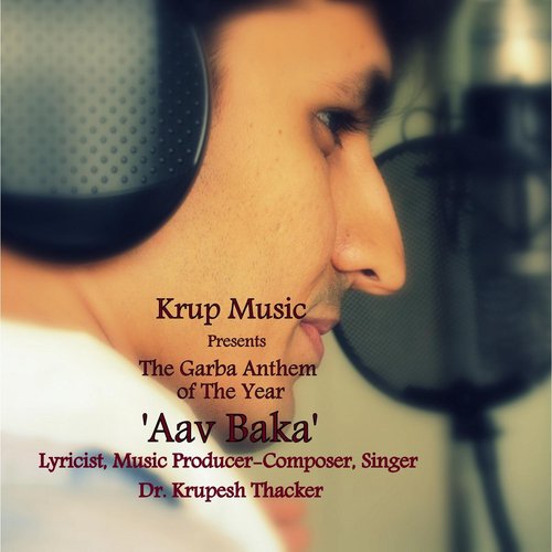 Aav Baka (The Garba Anthem of the Year) - Dr. Krupesh Thacker
