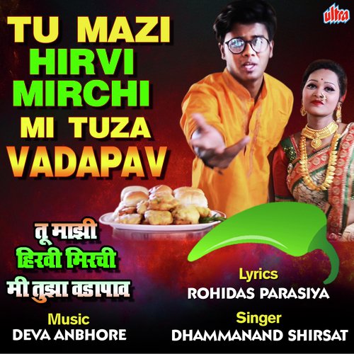 Tu Mazi Hirvi Mirchi Mi Tuza Vadapav - Datta Rajput