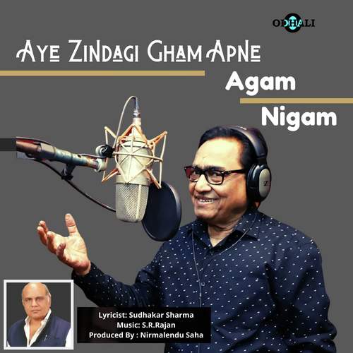Aye Zindagi Gham Apne - Agam Kumar Nigam