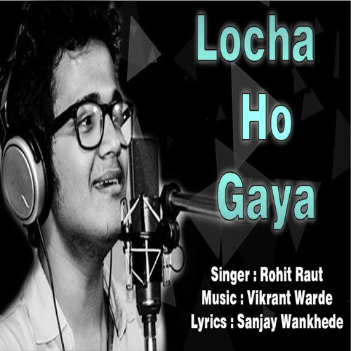 Locha Ho Gaya - Rohit Shyam Raut