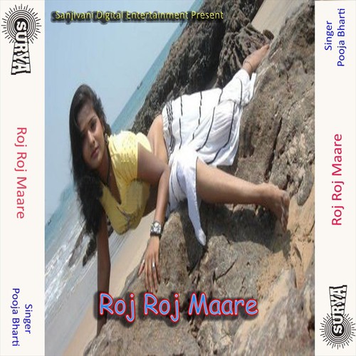 Roj Roj Mare Hacha Huch Piyaba - Pooja Bharti