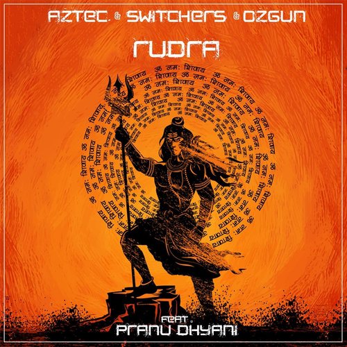 Rudra (feat. Pranu Dhyani) - Aztec, Switchers, Ozgun, Pranu Dhyani