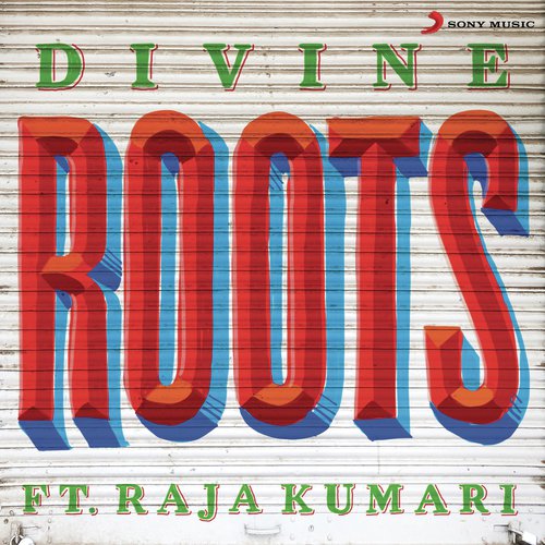 Roots - DIVINE, Raja Kumari