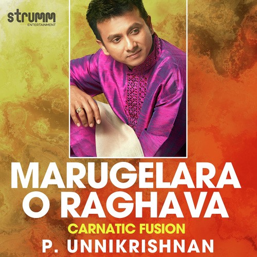 Marugelara O Raghava - P. Unnikrishnan