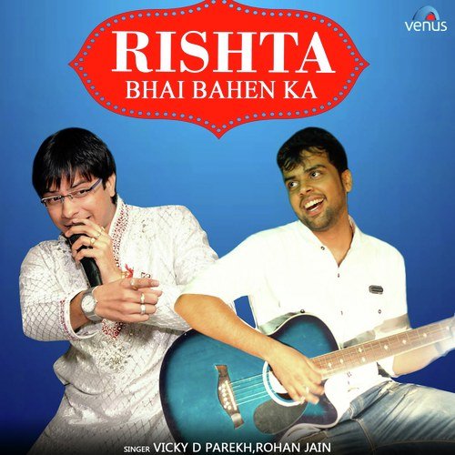 Rishta Bhai Bahen Ka - Vicky D Parekh, Rohan Jain