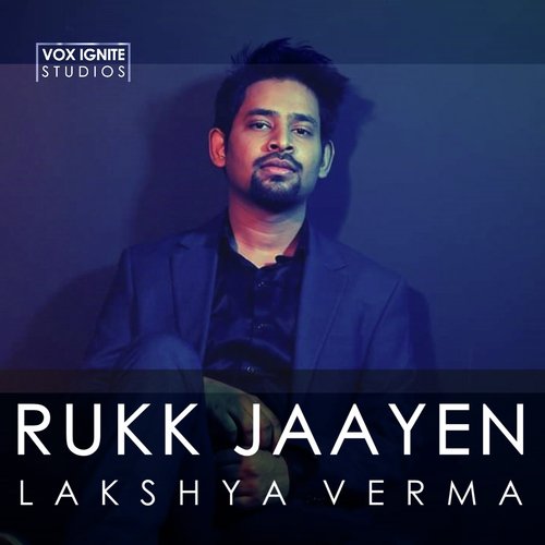 Rukk Jaayen - Lakshya Verma, Ashwani Sharma