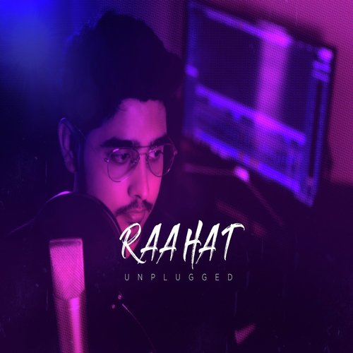 Raahat (Unplugged Version) - Ashish Khandal