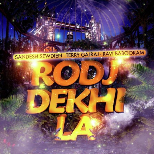 Rodj Dekhi La (feat. Terry Gajraj  Ravi Babooram) - Sandesh Sewdien, Ravi Babooram, Terry Gajraj